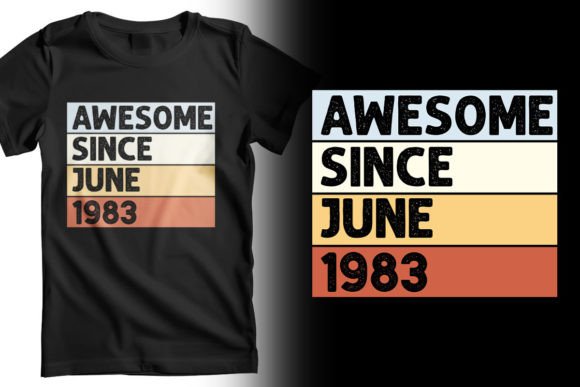 Download Awesome Since June 1983 T-Shirt Design - June Collection